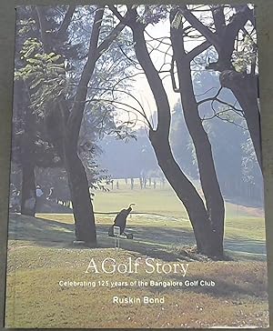 A Golf Story : Celebrating 125 years of the Bangalore Golf Club