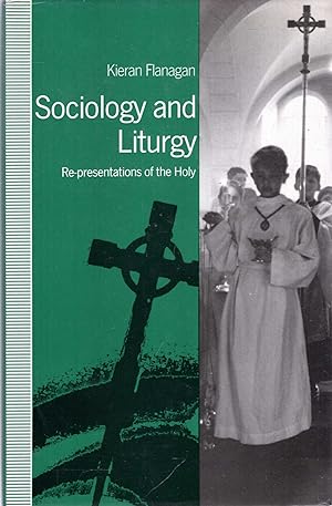 Image du vendeur pour Sociology and Liturgy : Re-presentations of the Holy mis en vente par Pendleburys - the bookshop in the hills