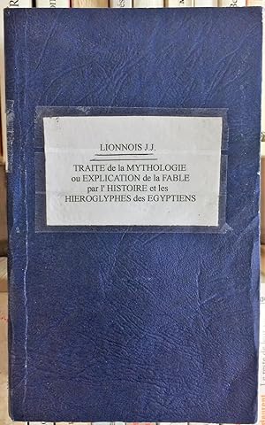 Traité de la mythologie ou Explication de la fable par l'histoire et les Hieroglyphes des égyptiens