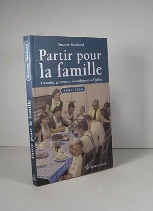 Partir pour la famille. Fécondité, grossesse et accouchement au Québec 1900-1950