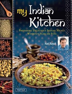 Immagine del venditore per My Indian Kitchen: Preparing Delicious Indian Meals without Fear or Fuss by Nayak, Hari [Hardcover ] venduto da booksXpress