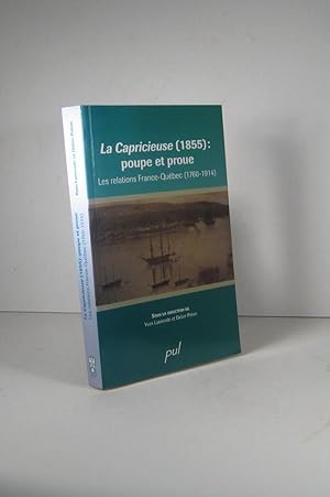 La Capricieuse 1855 : poupe et proue. Les relations France-Québec 1760-1914