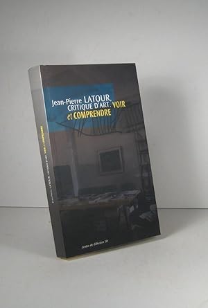 Immagine del venditore per Jean-Pierre Latour, critique d'art. Voir et comprendre venduto da Librairie Bonheur d'occasion (LILA / ILAB)