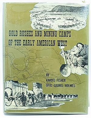 GOLD RUSHES AND MINING CAMPS OF THE EARLY AMERICAN WEST