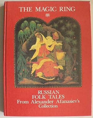 Seller image for The Magic Ring: Russian Folk Tales from Alexander Afanasiev's Collection. for sale by Antiquariat UPP