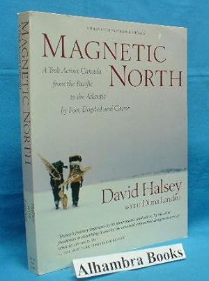 Immagine del venditore per Magnetic North : A Trek Across Canada from the Pacific to the Atlantic by Foot, Dogsled and Canoe venduto da Alhambra Books
