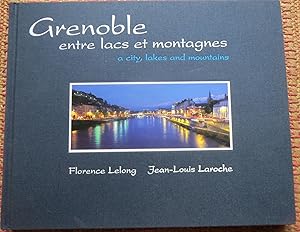 GRENOBLE: Entre Lacs et Montagnes. A City Lakes and Mountains.