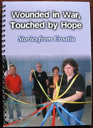 Wounded by War, Touched by Hope: Stories from Croatia