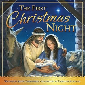 Bild des Verkufers fr The First Christmas Night by Keith Christopher [Hardcover ] zum Verkauf von booksXpress