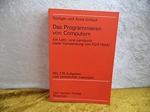 Das Programmieren von Computern. Ein Lehr- und Lernbuch unter Verwendung von FORTRAN