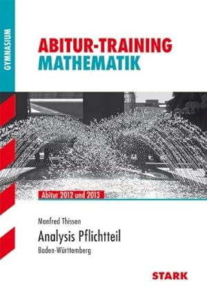 Bild des Verkufers fr Abitur-Training Mathematik; Analysis Pflichtteil; Abitur 2012 und 2013  Baden-Wrttemberg. zum Verkauf von Gabis Bcherlager