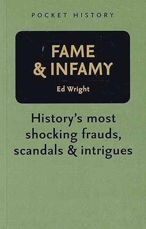 Fame & Infamy : History's Most Shocking Frauds , Scandals & Intrigues : Part Of The Pocket Histor...