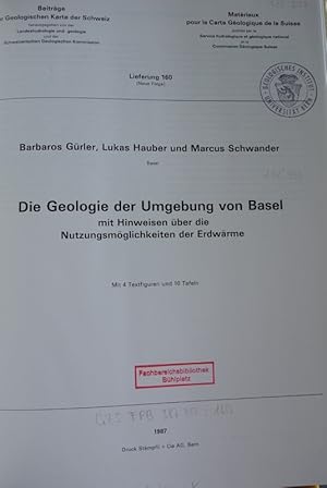 Die Geologie der Umgebung von Basel mit Hinweisen über die Nutzungsmöglichkeiten der Erdwärme. (=...