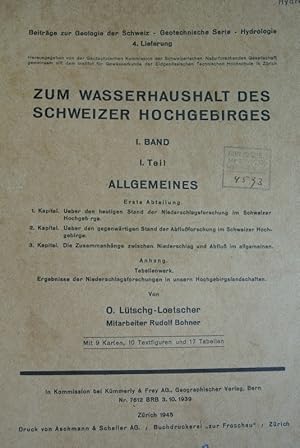 Zum Wasserhaushalt des Schweizer Hochgebirges. 1. Band. 1. Teil. Allgemeines. Erste Abteilung. (=...