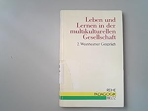 Seller image for Leben und Lernen in der multikulturellen Gesellschaft: 2. Weinheimer Gesprch (Reihe Pdagogik) 2. Weinheimer Gesprch for sale by Antiquariat Bookfarm