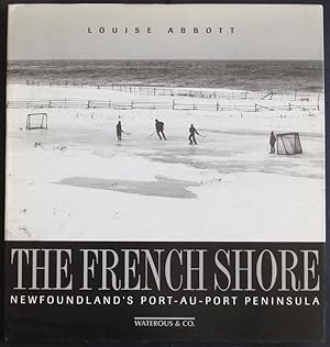 Seller image for THE FRENCH SHORE: Newfoundland's Port-au-port Peninsula. for sale by Design Books