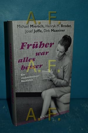 Seller image for Frher war alles besser : ein rcksichtsloser Rckblick. for sale by Antiquarische Fundgrube e.U.