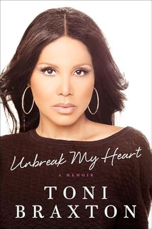 Seller image for Unbreak My Heart: A Memoir by Braxton, Toni [Paperback ] for sale by booksXpress