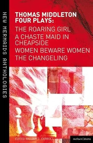Immagine del venditore per Thomas Middleton: Four Plays: Women Beware Women, The Changeling, The Roaring Girl and A Chaste Maid in Cheapside (New Mermaids) [Soft Cover ] venduto da booksXpress