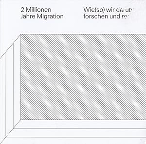 Bild des Verkufers fr 2 Millionen Jahre Migration - Wie(so) wir darber forschen und reden Workshop und Ausstellung im Neanderthal Museum 2017 zum Verkauf von Versandantiquariat Nussbaum