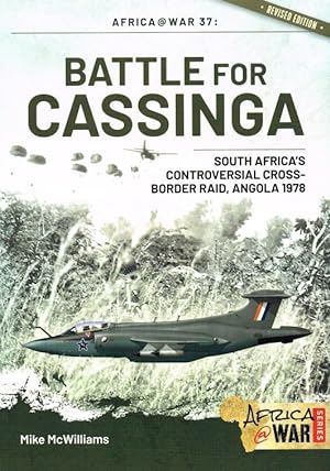 Seller image for BATTLE FOR CASSINGA : SOUTH AFRICA'S CONTROVERSIAL CROSS-BORDER RAID, ANGOLA 1978 (REVISED EDITION) for sale by Paul Meekins Military & History Books