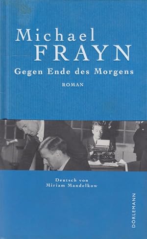 Image du vendeur pour Gegen Ende des Morgens Mit einem Nachw. des Autors. Aus dem Engl. von Miriam Mandelkow mis en vente par Versandantiquariat Nussbaum