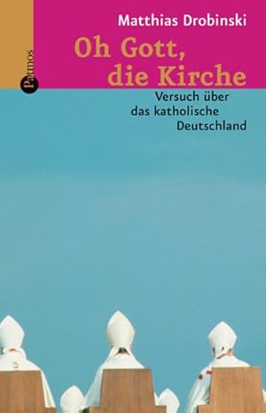 Bild des Verk�ufers f�r Oh Gott, die Kirche: Versuch �ber das katholische Deutschland zum Verkauf von Antiquariat Armebooks