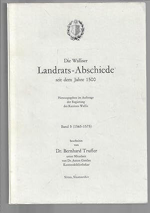 Bild des Verkufers fr Die Walliser Landrats-Abschiede seit dem Jahre 1500, Herausgegeben im Auftrage der Regierung des Kantons Wallis band 5 (1565-1575) zum Verkauf von Bouquinerie Le Fouineur