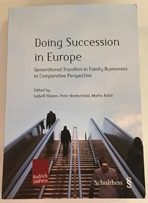 Bild des Verkufers fr Doing Succession in Europe: Generational Transfers in Family Businesses in Comparative Perspective. zum Verkauf von Antiquariat Im Seefeld / Ernst Jetzer