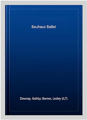 Imagen del vendedor de Bauhaus Ballet a la venta por GreatBookPrices