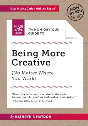 Image du vendeur pour Non-Obvious Guide to Being More Creative (No Matter Where You Work) mis en vente par GreatBookPrices