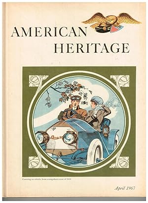 American Heritage: The Magazine of History; April 1967 (Volume XVIII, Number 3)