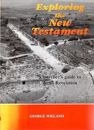 Image du vendeur pour Exploring the New Testament: A Traveller's Guide to Acts-Revelation mis en vente par Pendleburys - the bookshop in the hills