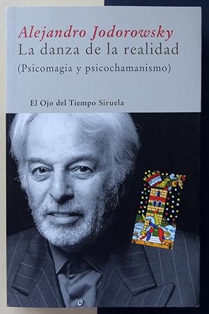 La danza de la realidad. (Psicomagia y psicochamanismo).