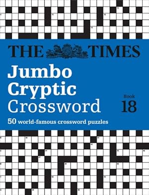 Seller image for Times Jumbo Cryptic Crossword Book 18 : The World's Most Challenging Cryptic Crossword for sale by GreatBookPrices