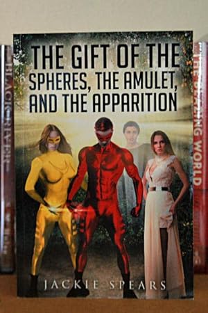 The Gift of the Spheres, the Amulet, and the Apparition ***AUTHOR SIGNED***