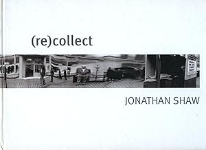 Seller image for (re)collect - Jonathan Shaw for sale by Little Stour Books PBFA Member