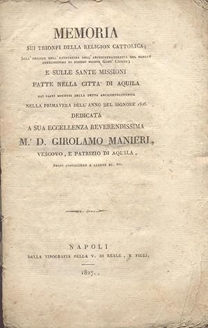 Bild des Verkufers fr MEMORIA SUI TRIONFI DELLA RELIGION CATTOLICA. Sull'origine dell'istituzione dell'Arciconfraternita del sangue preziosissimo di nostro signore Ges Cristo; e sulle sante missioni fatte nella citt di Aquila dai sacri ministri della detta Arciconfraternita nella Primavera dell'anno del Signore 1826. zum Verkauf von studio bibliografico pera s.a.s.