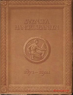 Svenska Handelsbanken 1871-1921.