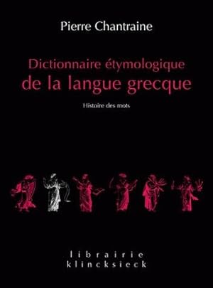 Image du vendeur pour Dictionnaire tymologique de la langue grecque Histoire des mots mis en vente par Calepinus, la librairie latin-grec