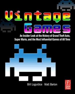 Seller image for Vintage Games : An Insider Look at the History of Grand Theft Auto, Super Mario, and the Most Influential Games of All Time for sale by GreatBookPrices