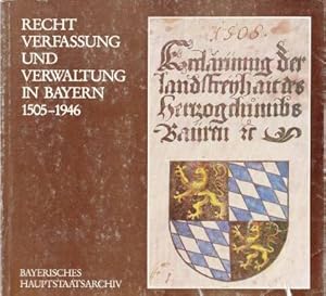 Recht, Verfassung und Verwaltung in Bayern 1505-1946. Ausstellung des Bayerischen Hauptstaatsarchivs