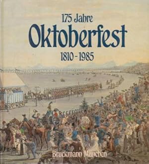 175 Jahre Oktoberfest 1810-1985. Offizielle Festschrift der Landeshauptstadt München