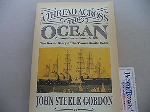 A Thread Across the Ocean: The Heroic Story of the Transatlantic Cable