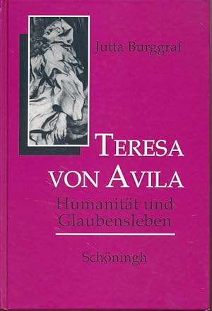 Bild des Verkufers fr Teresa von Avila, Humanitt und Glaubensleben. zum Verkauf von Fundus-Online GbR Borkert Schwarz Zerfa