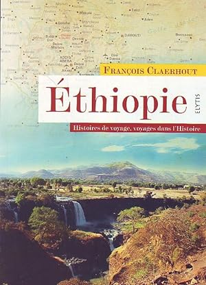 Bild des Verkufers fr Ethiopie - Histoires de voyage, voyages dans l'Histoire - zum Verkauf von Le Petit Livraire