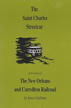 The Saint Charles Streetcar or the History of the New Orleans and Carrollton Railroad