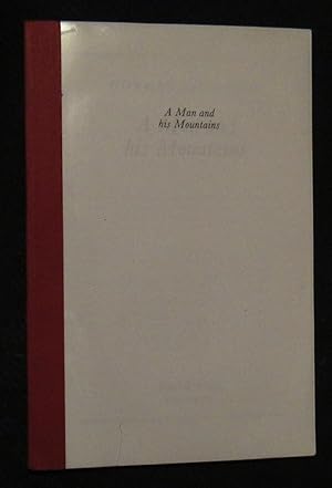 Seller image for A Man And His Mountains -- PROOF COPY of First Edition 1984 for sale by JP MOUNTAIN BOOKS