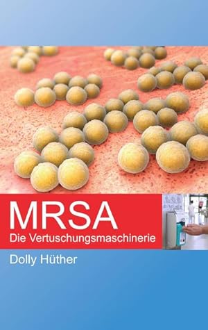 Immagine del venditore per MRSA: Die Vertuschungsmaschinerie : Die Vertuschungsmaschinerie venduto da AHA-BUCH GmbH