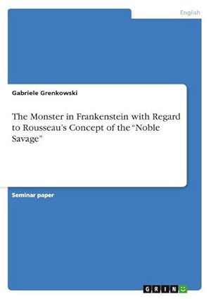 Bild des Verkufers fr The Monster in Frankenstein with Regard to Rousseau's Concept of the "Noble Savage" zum Verkauf von AHA-BUCH GmbH